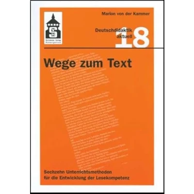 Abbildung von Wege zum Text: Sechzehn Unterrichtsmethoden für die Entwicklung der Lesekompetenz (Deutschdidaktik aktuell)