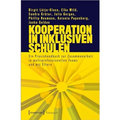 Abbildung von Kooperation in inklusiven Schulen: Ein Praxishandbuch zur Zusammenarbeit multiprofessionellen Teams und mit Eltern (Pädagogik)