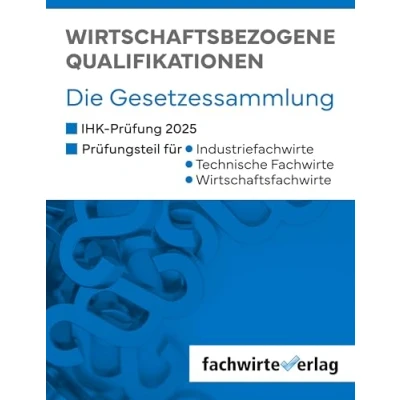 Abbildung von Wirtschaftsbezogene Qualifikationen: die Gesetzessammlung für IHK Prüfungen 2025