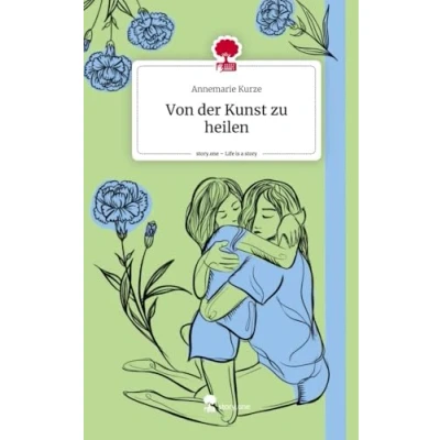 Abbildung von Von der Kunst zu heilen. Life is a Story story.one