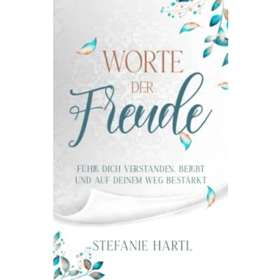 Abbildung von Worte der Freude: Fühle dich verstanden, belebt und auf deinem Weg bestärkt