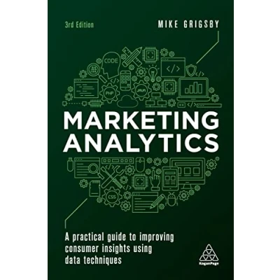 Abbildung von Marketing Analytics: A Practical Guide to Improving Consumer Insights Using Data Techniques