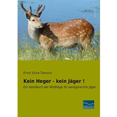 Abbildung von kein Heger Jaeger !: Ein Handbuch der Wildhege für weidgerechte Jaeger: Jäger