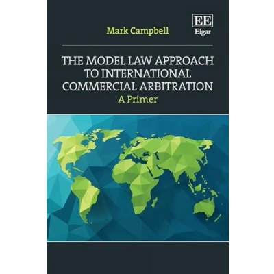 Abbildung von The Model Law Approach to International Commercial Arbitration: A Primer