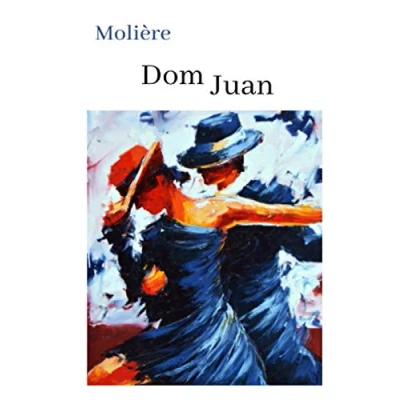 Abbildung von Molière Dom Juan: oeuvre pour le BAC ou bien une lecture personnelle.