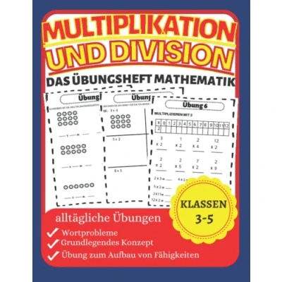 Abbildung von MultIplikation und Division Das Übungsheft Mathematik für Die 3., 4. 5. klasse: Mathe Tests Multiplikationen Divisionen von ein ... Pädagogisches 7 11 Jahre