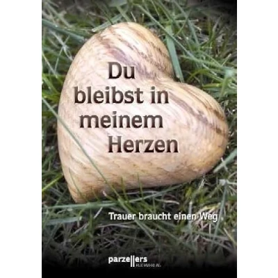 Abbildung von Du bleibst in meinem Herzen: Wie Sie Trauer verstehen und bewältigen Das Handbuch der Trauerbewältigung