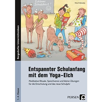 Abbildung von Entspannter Schulanfang mit dem Yoga Elch: Meditative Rituale, Sprechverse und kleine Übungen für die Einschulung das neue Schuljahr (1. bis 4. Klasse)
