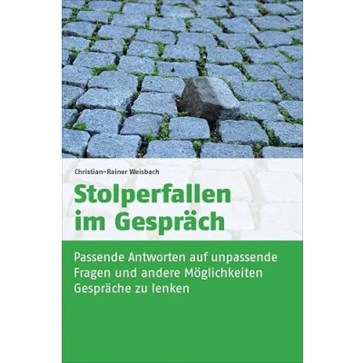 Abbildung von Stolperfallen im Gespräch: Passende Antworten auf unpassende Fragen und andere Möglichkeiten, Gespräche zu lenken (dtv Beck Wirtschaftsberater)