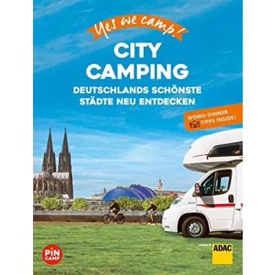 Abbildung von Yes we camp! City Camping: Deutschlands schönste Städte neu erleben. Mit Wohnmobil Dinner Tipps für Genießer (PiNCAMP powered by ADAC)