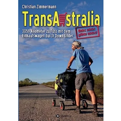 Abbildung von TransAustralia: 3059 Kilometer zu Fuss mit dem Einkaufswagen durch Down Under
