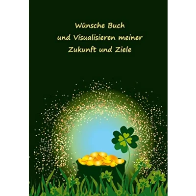 Abbildung von Wünsche Buch und Visualisieren meiner Zukunft Ziele: Wunschbuch Träume wagen erfüllen Ziele im Leben setzen erreichen Notizbuch als Inspiration, Motivation, Zielplaner Motiv Glück