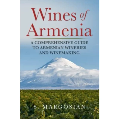 Abbildung von Wines of Armenia: A Comprehensive Guide to Armenian Wineries and Winemaking