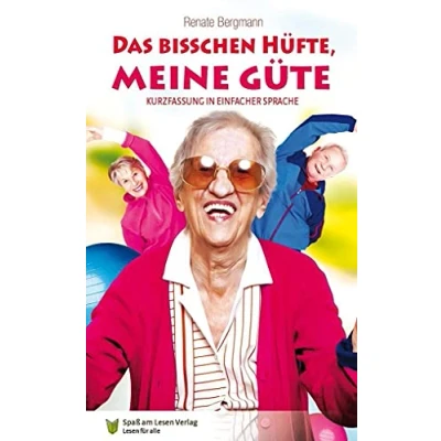Abbildung von Das bisschen Hüfte, meine Güte: Kurzfassung in Einfacher Sprache