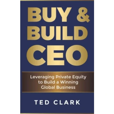 Abbildung von Buy &amp; Build CEO: Leveraging Private Equity to a Winning Global Business