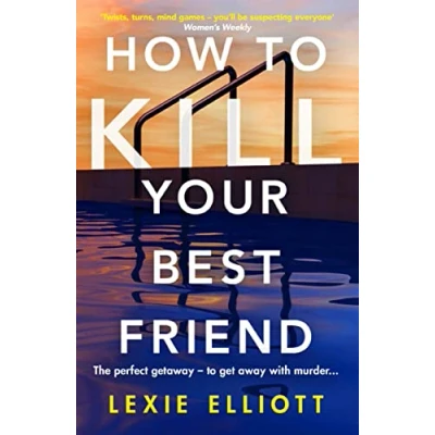 Abbildung von How to Kill Your Best Friend: The breathtakingly twisty 2022 Richard and Judy Book Club pick