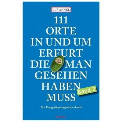 Abbildung von 111 Orte in und um Erfurt, die man gesehen haben muss: Reiseführer
