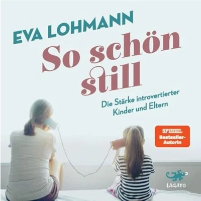 Abbildung von So schön still: Die Stärke introvertierter Kinder und Eltern