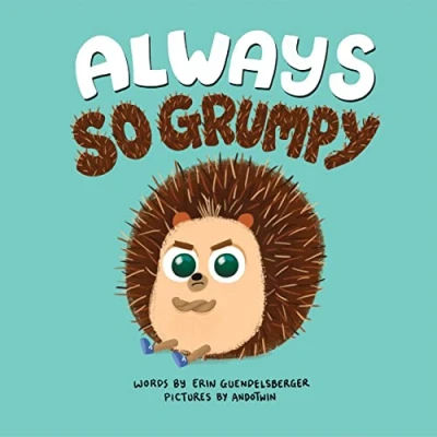 Abbildung von Always So Grumpy: A Heartwarming and Funny Interactive Story about Feelings (Social Emotional, Hedgehog Books for Toddlers Kids)