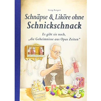 Abbildung von Schnäpse &amp; Liköre ohne Schnickschnack: Es gibt sie noch, &quot;die Geheimnisse aus Opas Zeiten&quot;