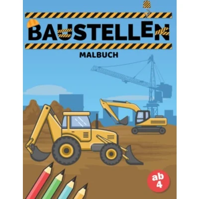Abbildung von Baustellen Malbuch: Über 30 Baufahrzeuge Malvorlagen I Ausmalbilder Ausmalbuch Baustellenfahrzeuge DIN A4