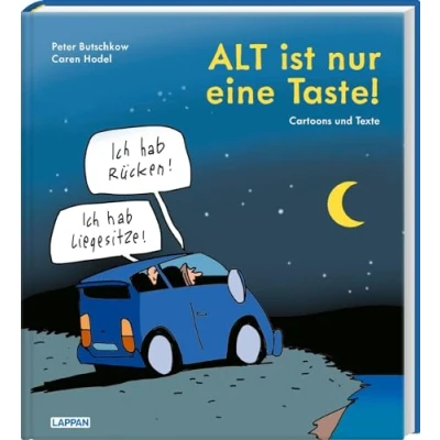 Abbildung von ALT ist nur eine Taste!: Cartoons und Texte für alle in den besten Jahren