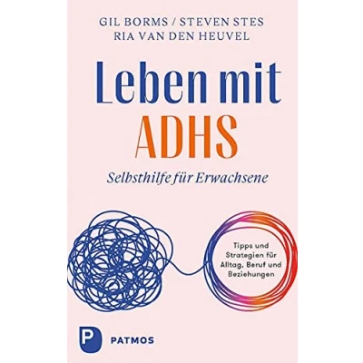 Abbildung von Leben mit ADHS: Selbsthilfe für Erwachsene. Tipps und Strategien Alltag, Beruf Beziehungen.
