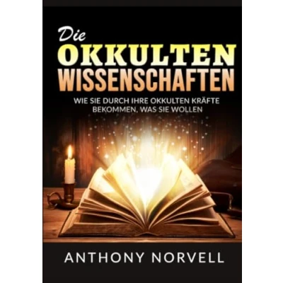 Abbildung von Die okkulten Wissenschaften: Wie sie durch ihre kräfte bekommen, was wollen