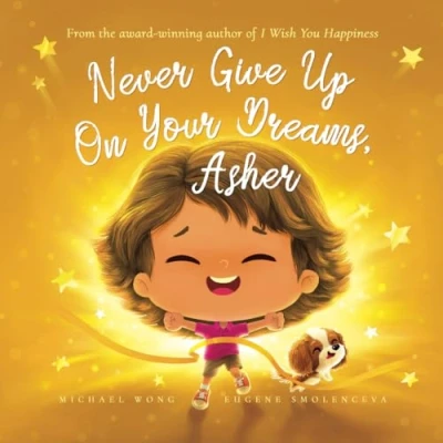 Abbildung von Never Give Up On Your Dreams, Asher (The Unconditional Love for Series, Band 5)