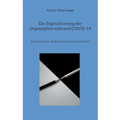 Abbildung von Die Stigmatisierung der Ungeimpften während COVID 19: Eine Analyse Reaktionen auf einen Lancet Brief