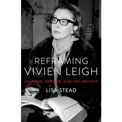 Abbildung von Reframing Vivien Leigh: Stardom, Gender, and the Archive