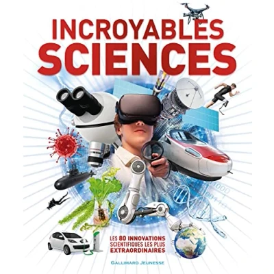 Abbildung von Incroyables Sciences: les 80 innovations scientifiques plus extraordinaires