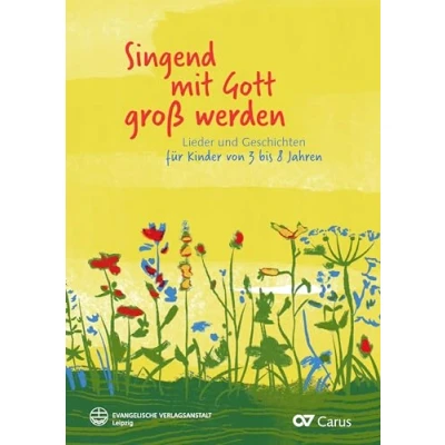 Abbildung von Singend mit Gott groß werden: Lieder und Geschichten für Kinder von 3 bis 8 Jahren