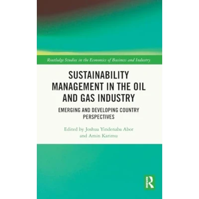 Abbildung von Sustainability Management in the Oil and Gas Industry: Emerging Developing Country Perspectives (Routledge Studies Economics of Business Industry)