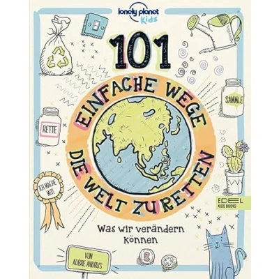 Abbildung von 101 einfache Wege, die Welt zu retten: Was wir verändern können