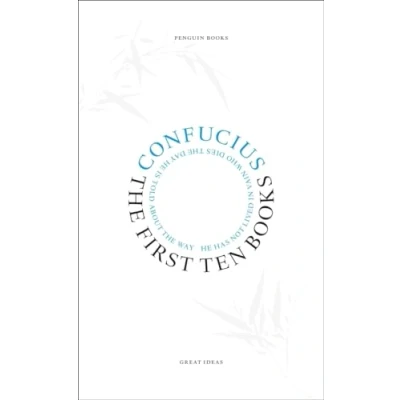 Abbildung von The First Ten Books: Confucius (Penguin Great Ideas)