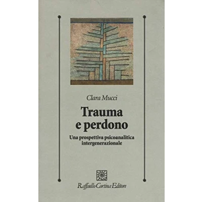 Abbildung von Trauma e perdono. Una prospettiva psicoanalitica intergenerazionale (Psicologia clinica psicoterapia)