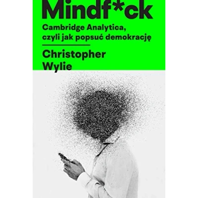 Abbildung von Mindf*ck Cambridge Analytica czyli jak popsuć demokrację