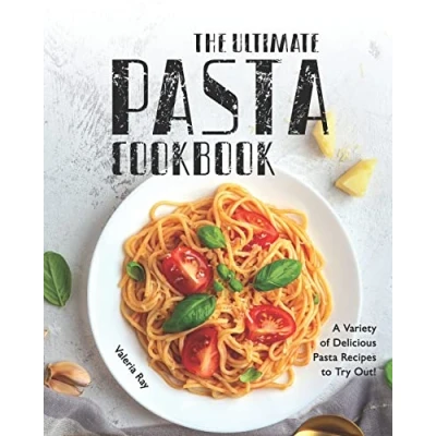 Abbildung von The Ultimate Pasta Cookbook: A Variety of Delicious Recipes to Try Out!