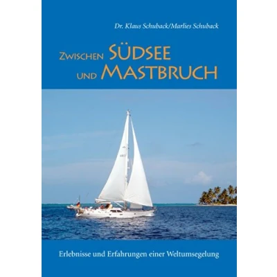 Abbildung von Zwischen Südsee und Mastbruch: Erlebnisse Erfahrungen einer Weltumsegelung