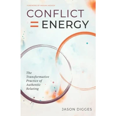 Abbildung von Conflict = Energy: The Transformative Practice of Authentic Relating