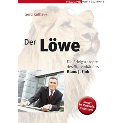 Abbildung von Der Löwe: Die Erfolgsrezepte des Starverkäufers Klaus J. Fink