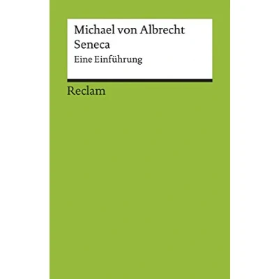 Abbildung von Seneca. Eine Einführung: von Albrecht, Michael Logik und Ethik 17691 (Reclams Universal Bibliothek)