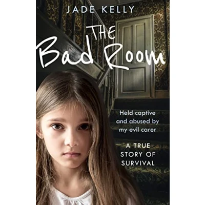 Abbildung von The Bad Room: Held Captive and Abused by My Evil Carer. A True Story of Survival.