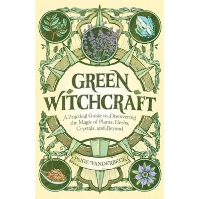 Abbildung von Green Witchcraft: A Practical Guide to Discovering the Magic of Plants, Herbs, Crystals, and Beyond (Practicing Witchcraft)
