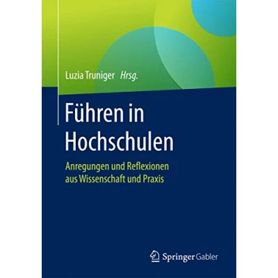 Abbildung von Führen in Hochschulen: Anregungen und Reflexionen aus Wissenschaft Praxis