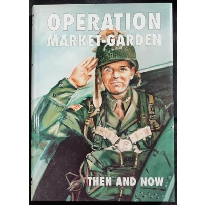 Abbildung von Operation Market garden Then and Now