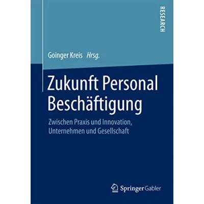 Abbildung von Zukunft Personal Beschäftigung: Zwischen Praxis und Innovation, Unternehmen Gesellschaft