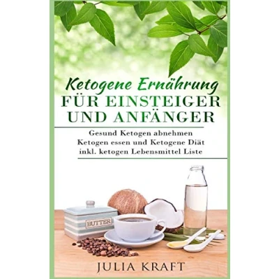 Abbildung von Ketogene Ernährung für Einsteiger und Anfänger: Gesund ketogen abnehmen essen Diät inkl. Lebensmittel Liste