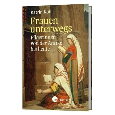 Abbildung von Frauen unterwegs: Pilgerinnen von der Antike bis heute
